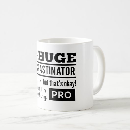 Lustiges Procrastinator-Zitat Kaffeetasse (VorderseiteRechts)