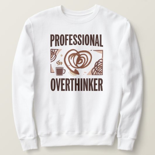 Lustiges "Professional Overthinker"-Zitat Sweatshirt (Design vorne)