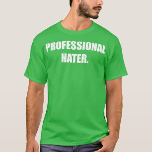 LUSTIGES PROFESSIONELLES HATER-DESIGN T-Shirt