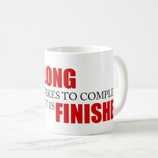 Lustiges Projekt-Managements-Sprichwort beendet Kaffeetasse (VorderseiteRechts)