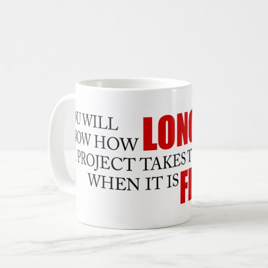 Lustiges Projekt-Managements-Sprichwort beendet Kaffeetasse (Vorderseite Links)