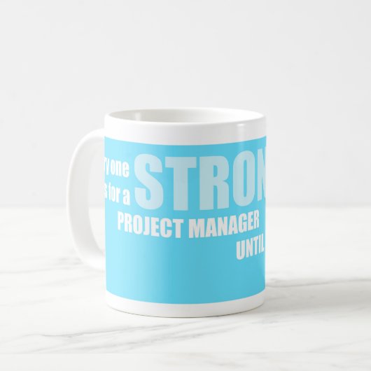 Lustiges Projekt-Managements-Sprichwort-starker Kaffeetasse (Vorderseite Links)