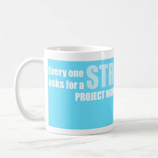 Lustiges Projekt-Managements-Sprichwort-starker Kaffeetasse (Links)