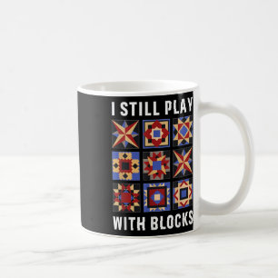 Lustiges Quilten Ich Spiele Immer Noch Mit Blöcken Kaffeetasse