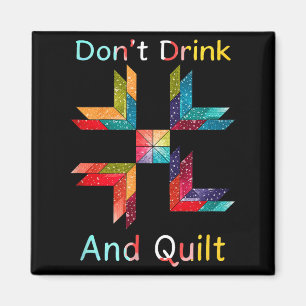 Lustiges Quilten Nähen Trinke Nicht Und Quilt Gesc Magnet