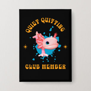 Lustiges Rosa Axolotl Mitglied des Stille Kündigun Button