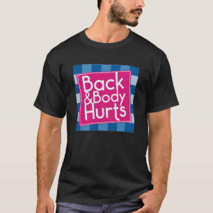 Lustiges Rückenkörper-Schmerz-Zitat Sport Fitnesss T-Shirt