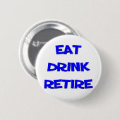Lustiges Ruhestands-Sprichwort Button (Vorne & Hinten)