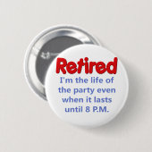 Lustiges Ruhestands-Sprichwort Button (Vorne & Hinten)