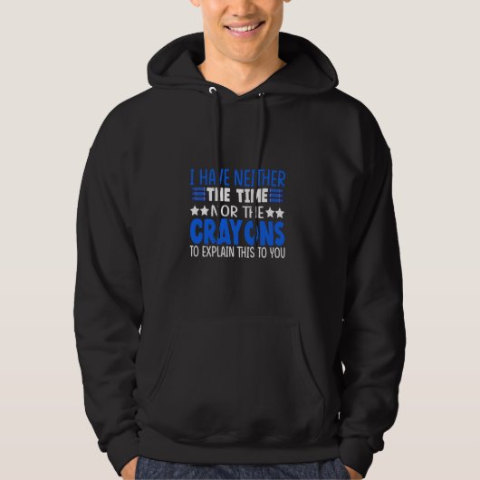 Lustiges Sarkasmus-Zitat Ich habe keine Zeit oder Hoodie (Vorderseite)