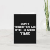 Lustiges Sarkastisches Zitat für Frauen Drohe mir  Karte (Vorderseite)