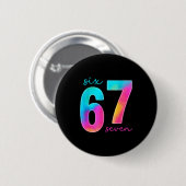 Lustiges Sechs Sieben 6 7 Meme Gen Alpha Slang 67 Button (Vorne & Hinten)
