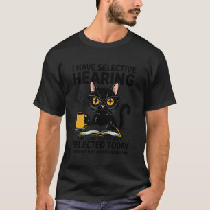 Lustiges Selektives Gehör Nicht Ausgewählt Katze K T-Shirt