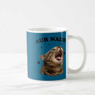 Lustiges Shirt Meme Katze Aur Naur Katze Kaffeetasse
