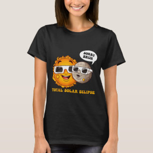 Lustiges Shirt Sorry Bruh Totale Sonnenfinsternis