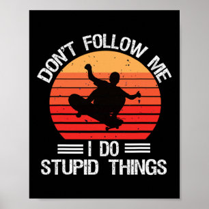 Lustiges Skateboarding Folge mir nicht, ich mache Poster