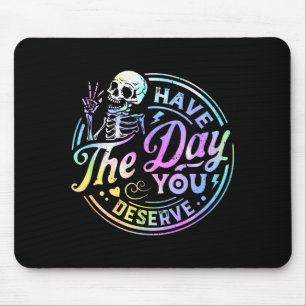 Lustiges Skelett, hab den Tag, den du verdienst Mo Mousepad