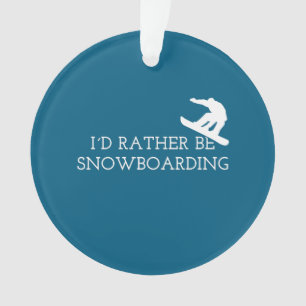 Lustiges Snowboarden - Ich würde lieber Snowboard Ornament