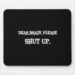Lustiges Spruch-Shirt Lieber Hirn Bitte Halt Den M Mousepad