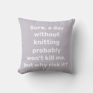 Lustiges Strick-Zitat-Geschenk Strickerin Garnlieb Kissen