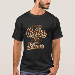 Lustiges T-Shirt für Kaffeeliebhaber – Ich brauche