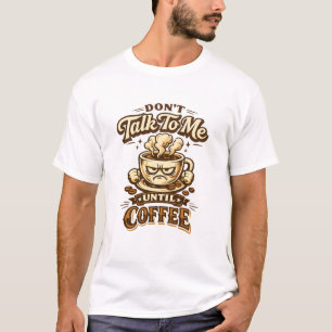 Lustiges T-Shirt für Kaffeeliebhaber – Rede nicht 