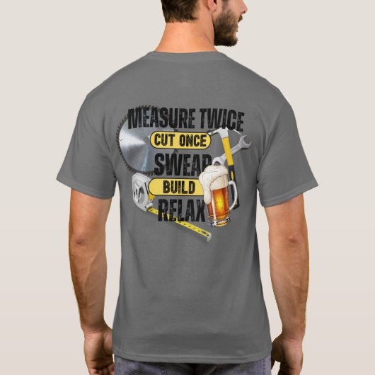 Lustiges T-Shirt für Zimmerleute: Zweimal messen, (Rückseite)