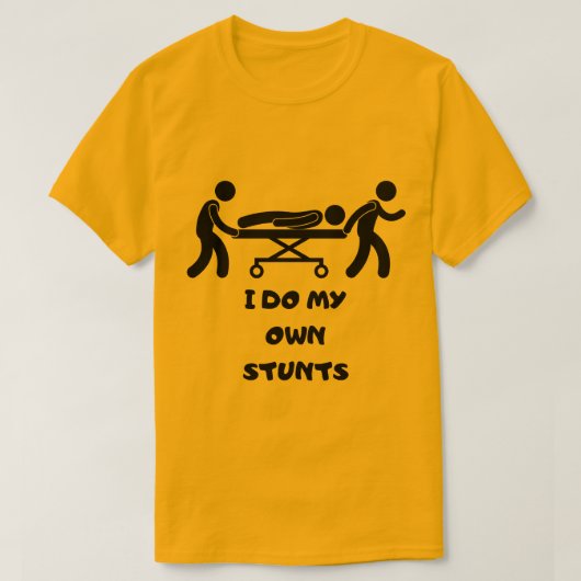 lustiges T-Shirt ich TUN MEINE EIGENEN STUNTS, ich (Design vorne)