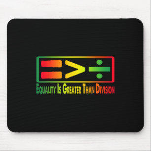 Lustiges T-Shirt Juneteenth Gleichheit ist größer  Mousepad