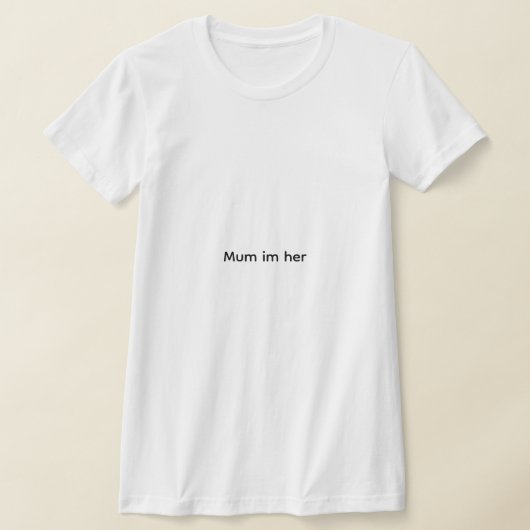 Lustiges T-Shirt Mum Im her (Ablage )