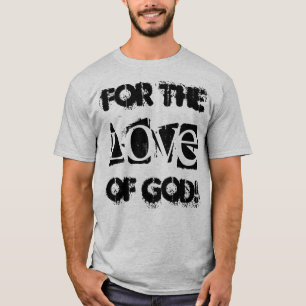 Lustiges T - Shirt-Sprichwort "für die Liebe des T-Shirt