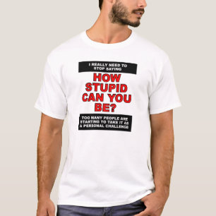 Lustiges T-Shirt zur persönlichen Dummheits-Heraus