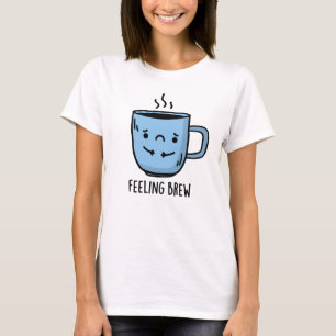 Lustiges Trauriges Kaffee-Pun-Gefühl Brew  T-Shirt