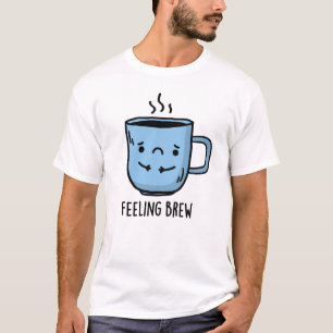 Lustiges Trauriges Kaffee-Pun-Schmunzel-Brühen  T-Shirt