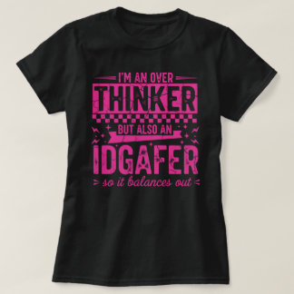 Lustiges Überdenker IDGAFER T-Shirt | Sarkastische