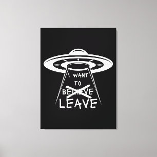 Lustiges UFO-Zitat, das ich verlassen möchte Leinwanddruck