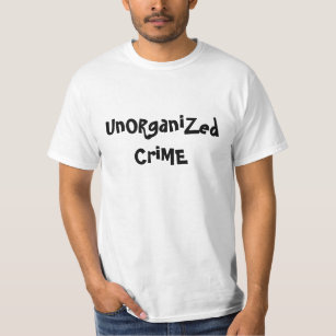 Lustiges unorganized Verbrechen T-Shirt