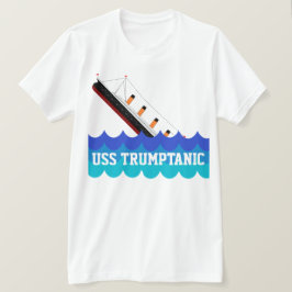 Lustiges "USS Trumptanic" mit sinkendem Schiff T-Shirt