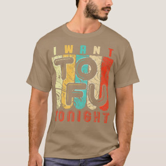 Lustiges Vegan & Vegetarisches Ich Will Tofu Desig T-Shirt