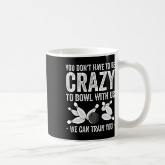 Lustiges verrücktes Bowling-Geschenk für Bowlers T Kaffeetasse