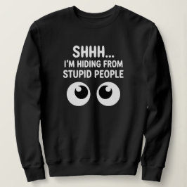 Lustiges Verstecken Vor Dummen Menschen Sarkastisc Sweatshirt