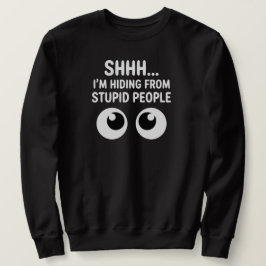 Lustiges Verstecken Vor Dummen Menschen Sarkastisc Sweatshirt