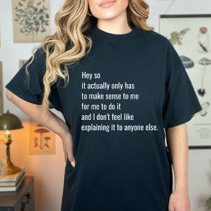 Lustiges virales Zitat Es muss nur Sinn ergeben De T-Shirt