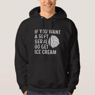 Lustiges Volleyball Wenn du ein Soft Serve willst, Hoodie