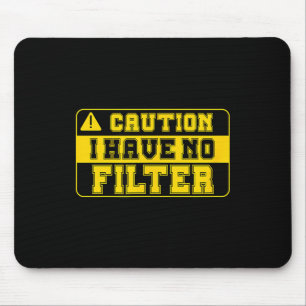 Lustiges Vorsicht Ich habe kein Filter Sarkastisch Mousepad