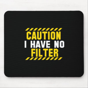 Lustiges Vorsicht Ich habe keinen Filter Sarkastis Mousepad