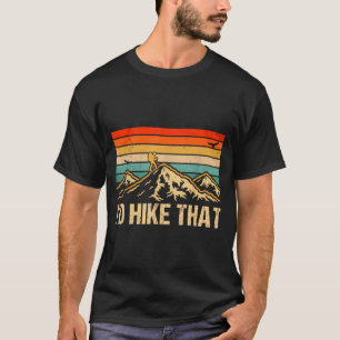 Lustiges Wander-Outdoor-Camping-Shirt Ich Würde Da T-Shirt