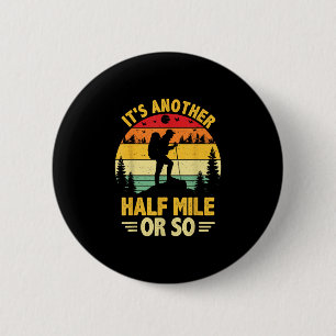 Lustiges Wandern Camping noch eine halbe Meile ode Button