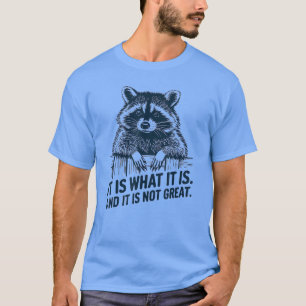 Lustiges Waschbär Es Ist Was Es Ist Meme-Design Fr T-Shirt