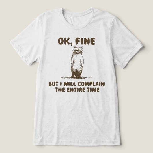Lustiges Waschbär-Klage-Meme Tri-Blend Shirt (Design Vorderseite)